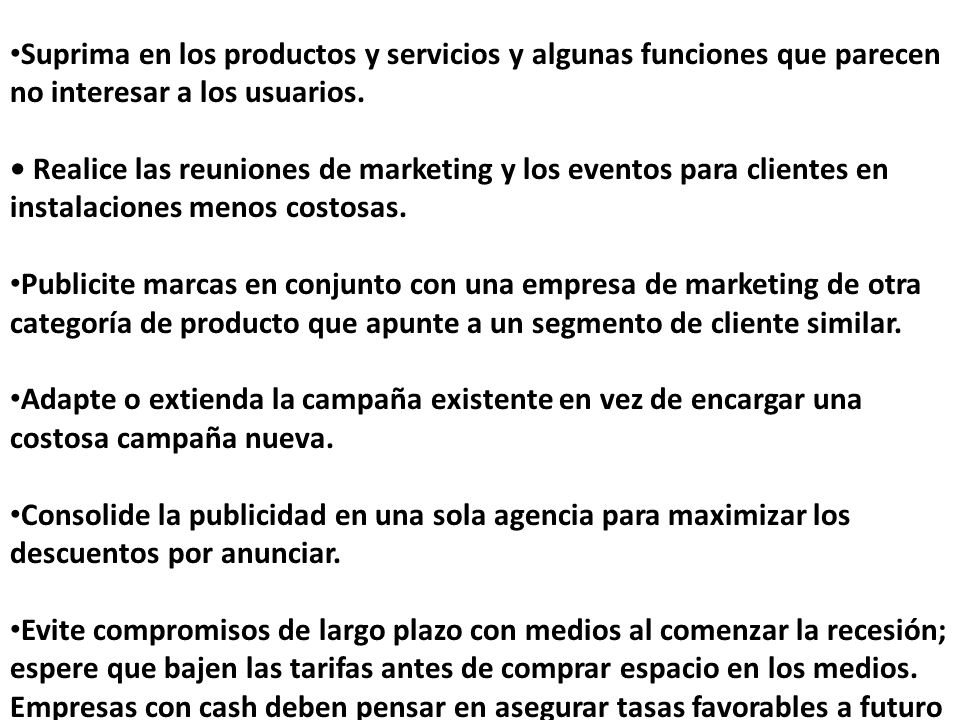 Suprima en los productos y servicios y algunas funciones que parecen no interesar a los usuarios.