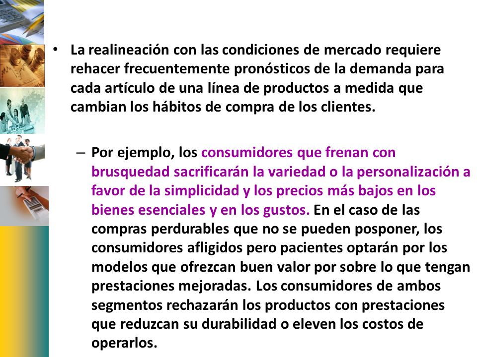 La realineación con las condiciones de mercado requiere rehacer frecuentemente pronósticos de la demanda para cada artículo de una línea de productos a medida que cambian los hábitos de compra de los clientes.