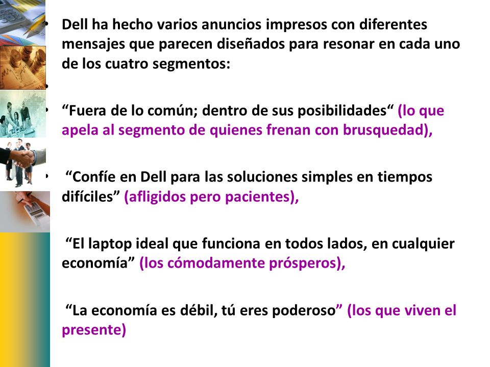 Dell ha hecho varios anuncios impresos con diferentes mensajes que parecen diseñados para resonar en cada uno de los cuatro segmentos: