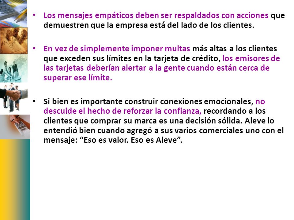 Los mensajes empáticos deben ser respaldados con acciones que demuestren que la empresa está del lado de los clientes.
