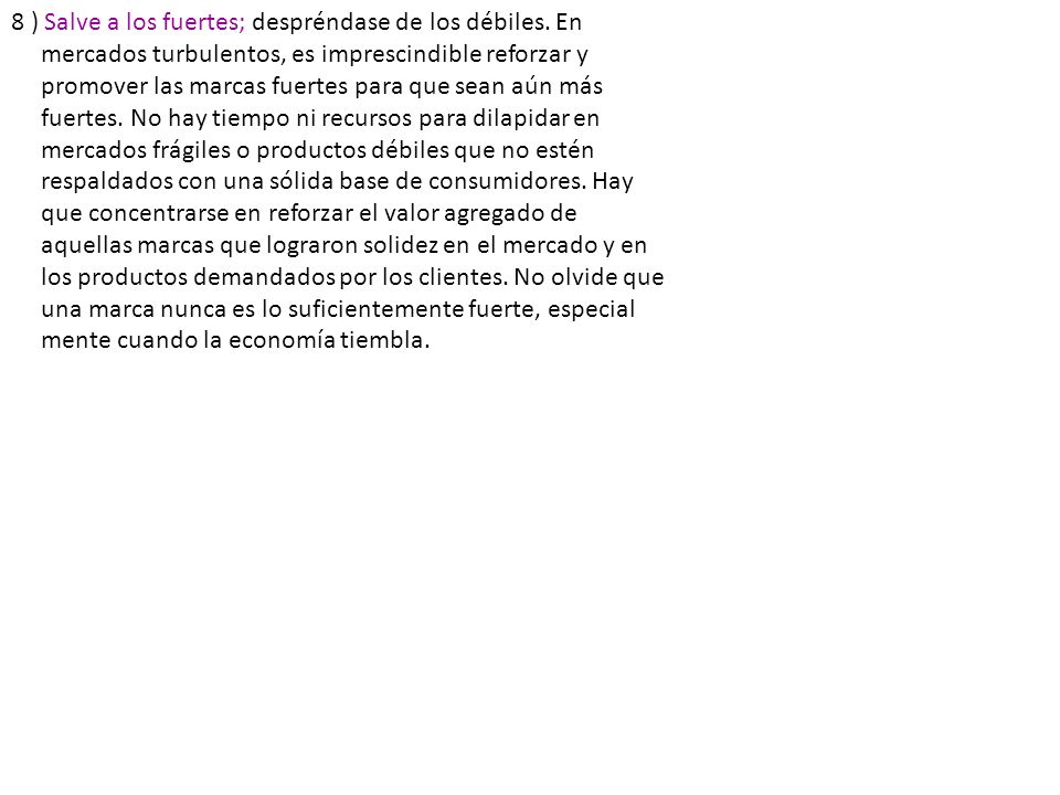 8 ) Salve a los fuertes; despréndase de los débiles. En