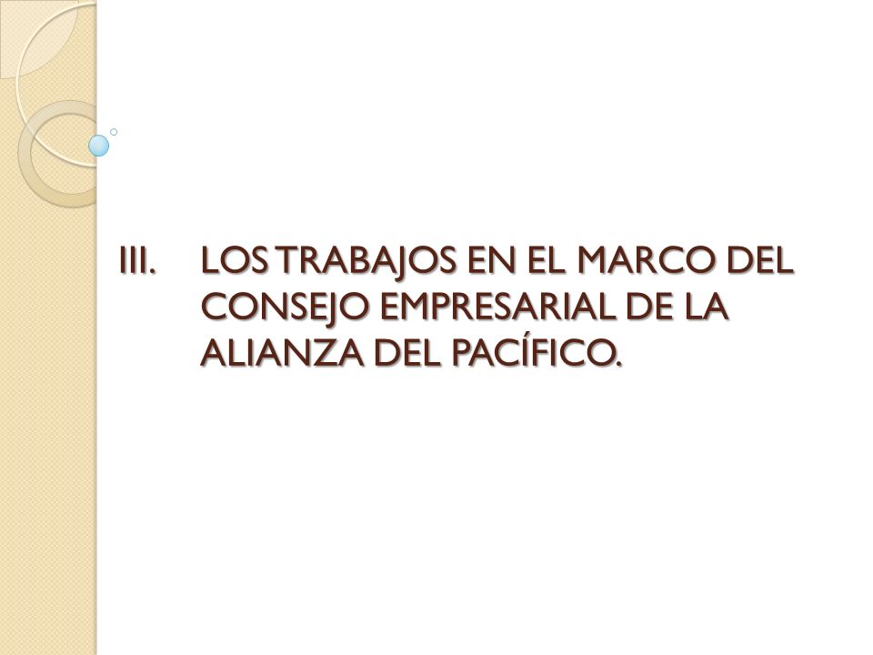 LOS TRABAJOS EN EL MARCO DEL CONSEJO EMPRESARIAL DE LA ALIANZA DEL PACÍFICO.
