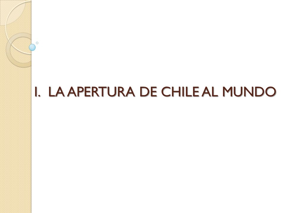 LA APERTURA DE CHILE AL MUNDO