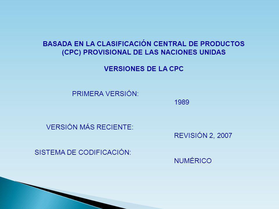 BASADA EN LA CLASIFICACIÓN CENTRAL DE PRODUCTOS (CPC) PROVISIONAL DE LAS NACIONES UNIDAS