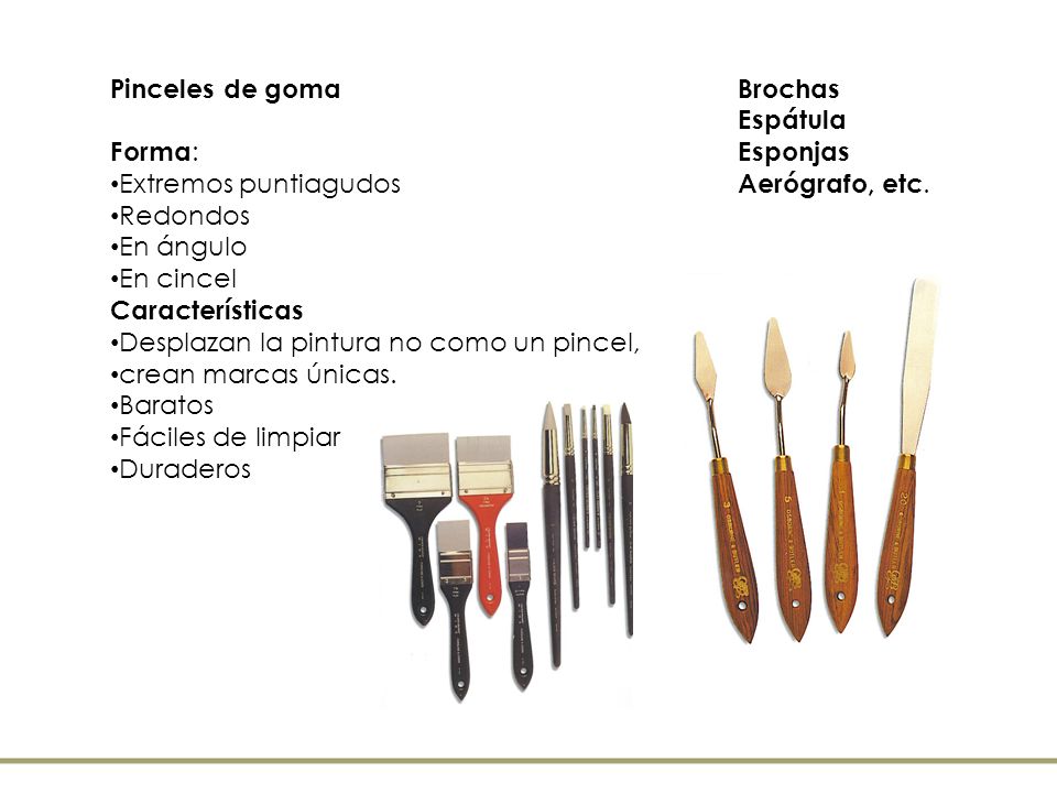 Pinceles de goma Forma: Extremos puntiagudos. Redondos. En ángulo. En cincel. Características.
