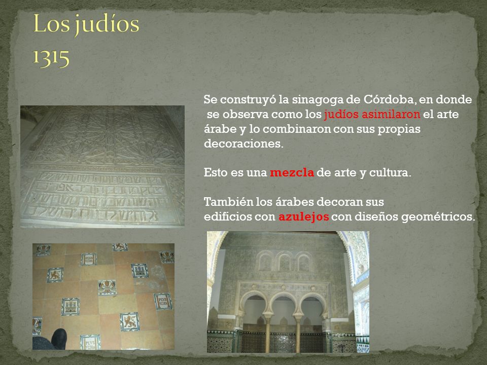 Los judíos 1315 Se construyó la sinagoga de Córdoba, en donde