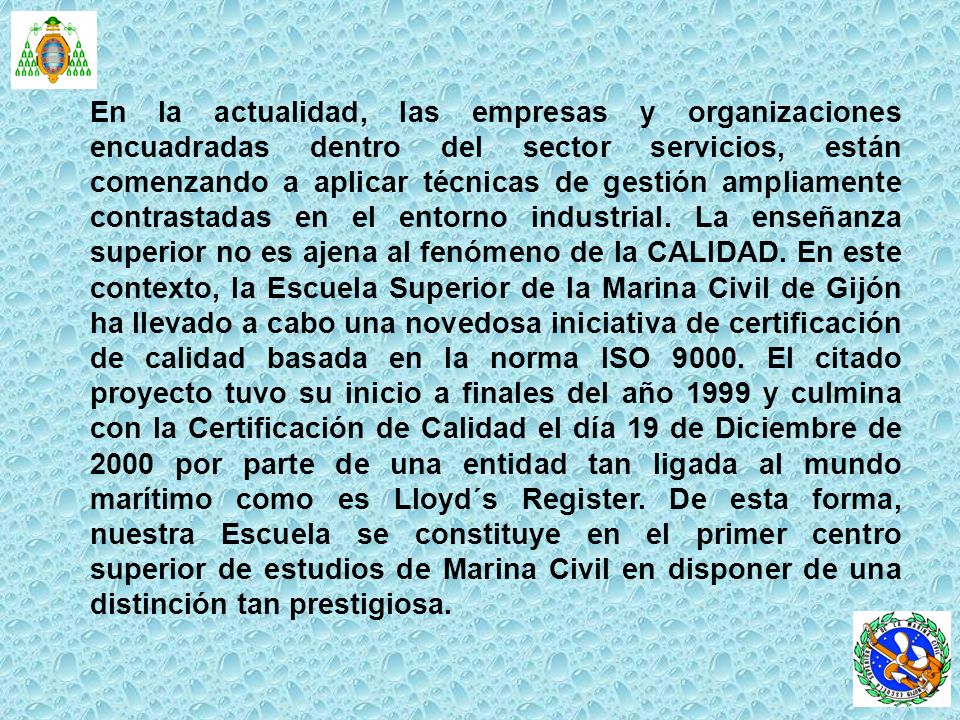 En la actualidad, las empresas y organizaciones encuadradas dentro del sector servicios, están comenzando a aplicar técnicas de gestión ampliamente contrastadas en el entorno industrial.