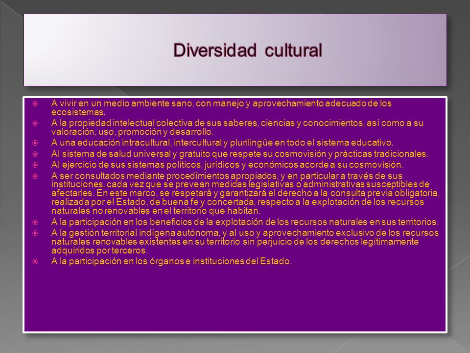 Diversidad cultural A vivir en un medio ambiente sano, con manejo y aprovechamiento adecuado de los ecosistemas.