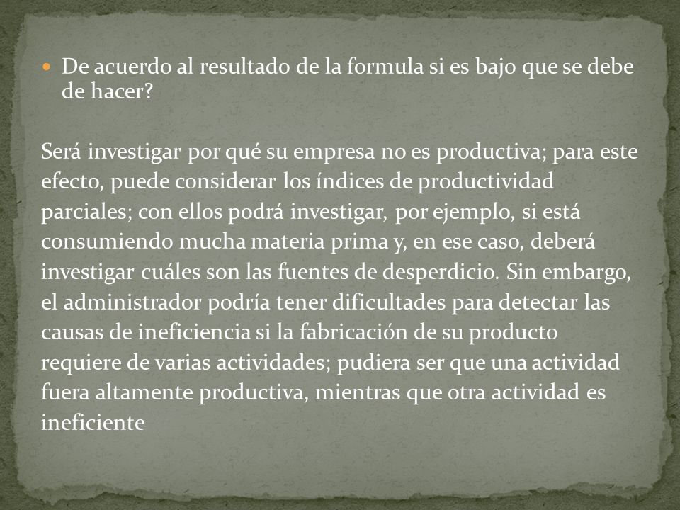 De acuerdo al resultado de la formula si es bajo que se debe de hacer