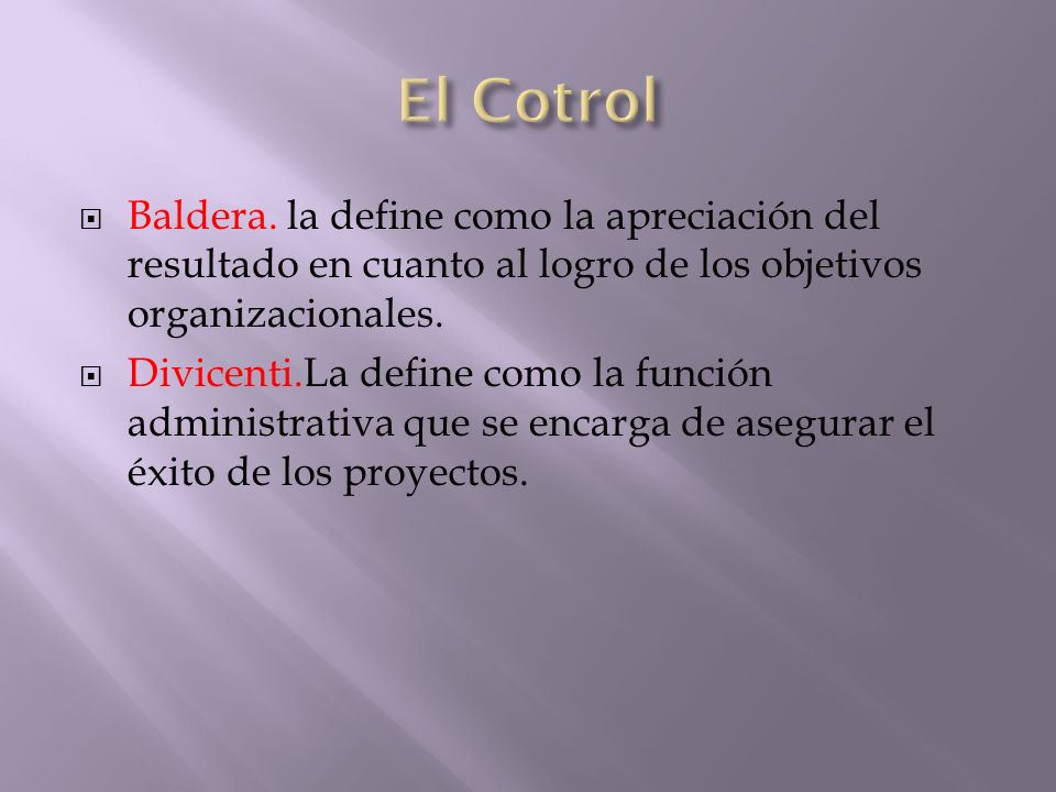 El Cotrol Baldera. la define como la apreciación del resultado en cuanto al logro de los objetivos organizacionales.