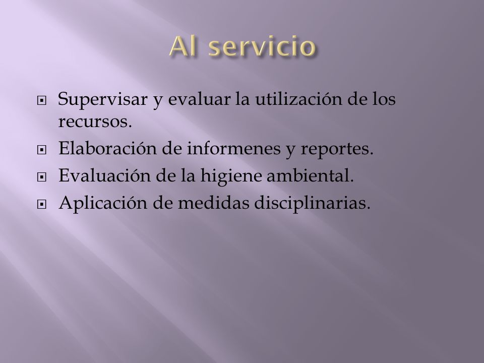 Al servicio Supervisar y evaluar la utilización de los recursos.