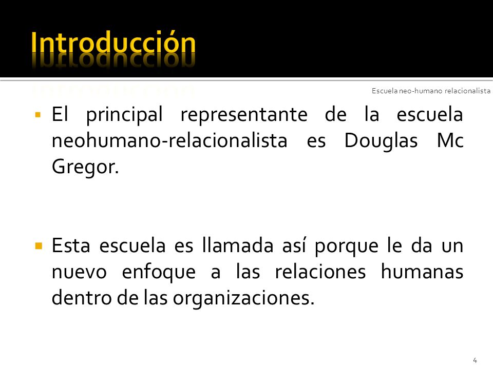Introducción Escuela neo-humano relacionalista. El principal representante de la escuela neohumano-relacionalista es Douglas Mc Gregor.