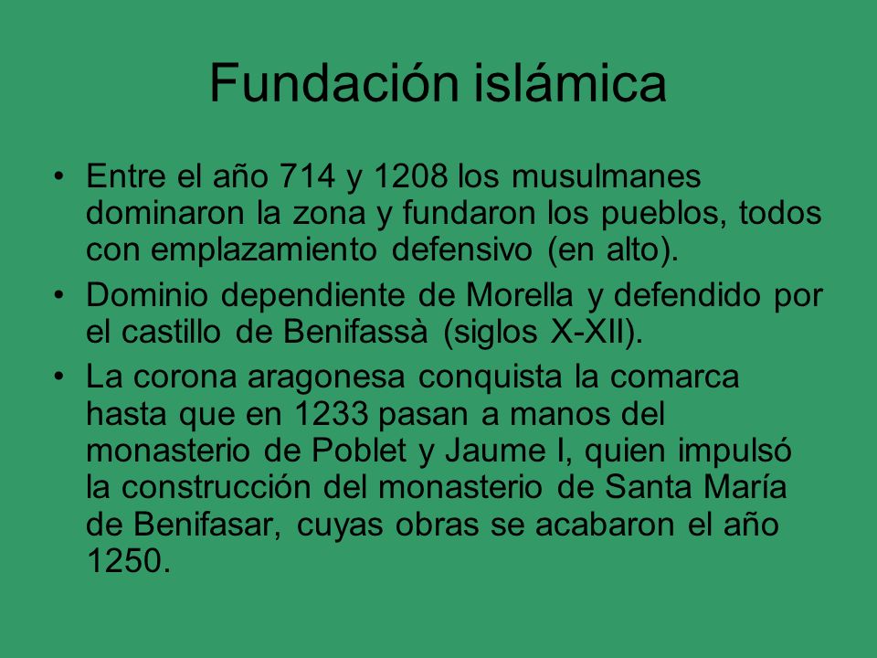 Fundación islámica Entre el año 714 y 1208 los musulmanes dominaron la zona y fundaron los pueblos, todos con emplazamiento defensivo (en alto).