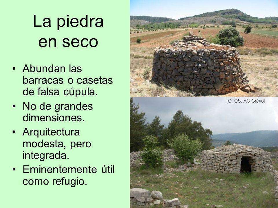 La piedra en seco Abundan las barracas o casetas de falsa cúpula.