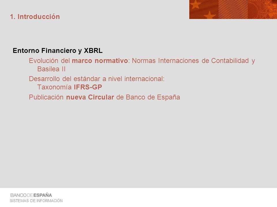 1. Introducción Entorno Financiero y XBRL. Evolución del marco normativo: Normas Internaciones de Contabilidad y Basilea II.