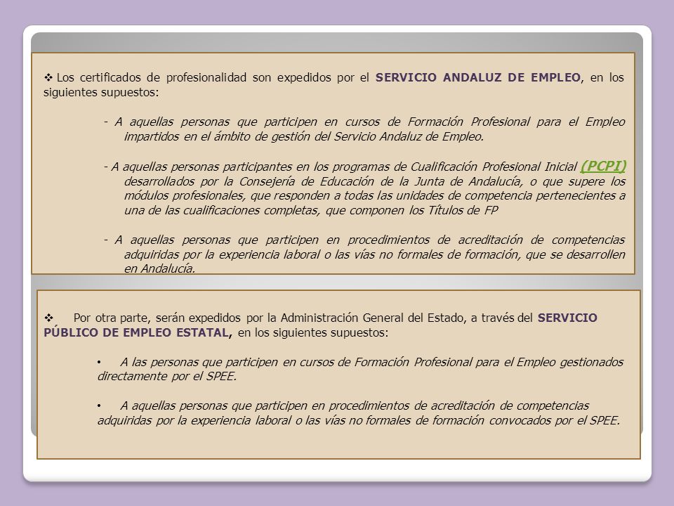 Los certificados de profesionalidad son expedidos por el SERVICIO ANDALUZ DE EMPLEO, en los siguientes supuestos: