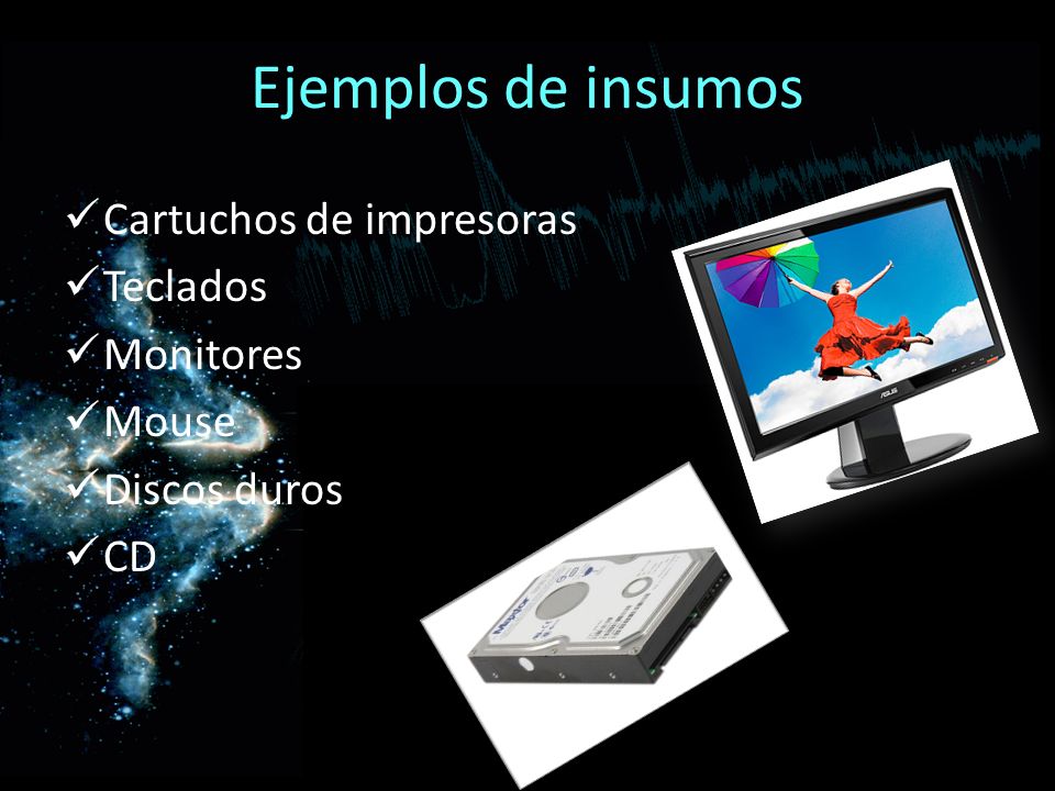 Ejemplos de insumos Cartuchos de impresoras Teclados Monitores Mouse