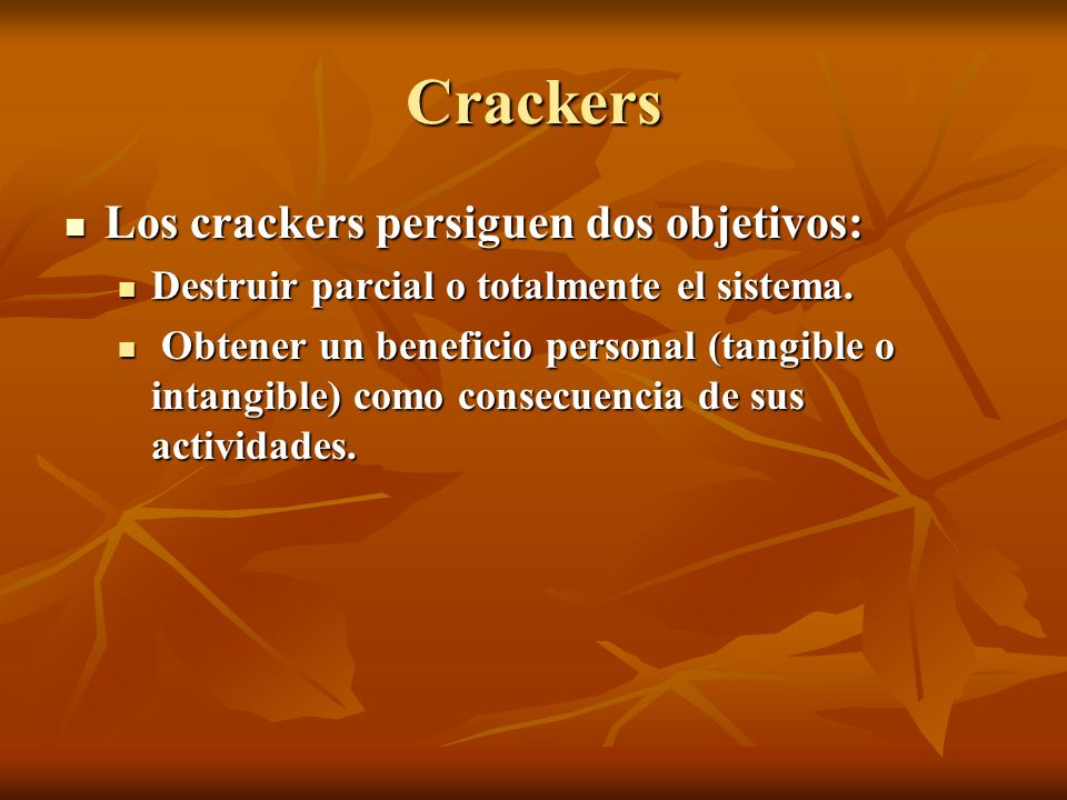 Crackers Los crackers persiguen dos objetivos: