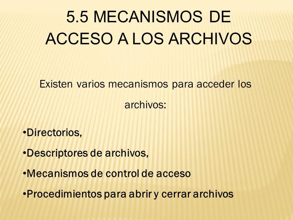 Existen varios mecanismos para acceder los archivos: