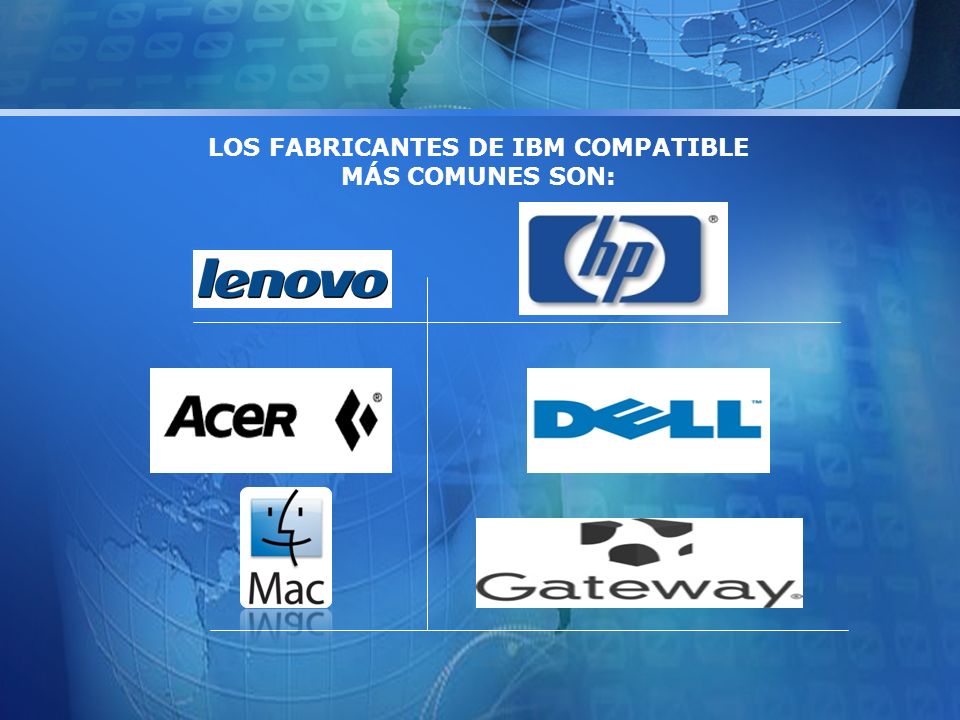 LOS FABRICANTES DE IBM COMPATIBLE MÁS COMUNES SON: