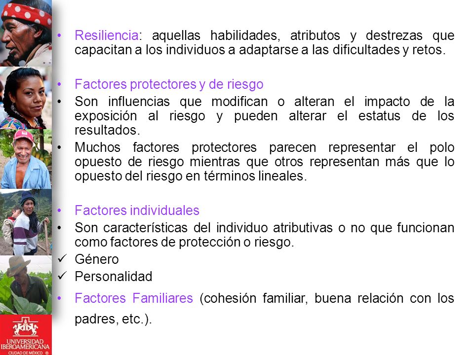 Resiliencia: aquellas habilidades, atributos y destrezas que capacitan a los individuos a adaptarse a las dificultades y retos.