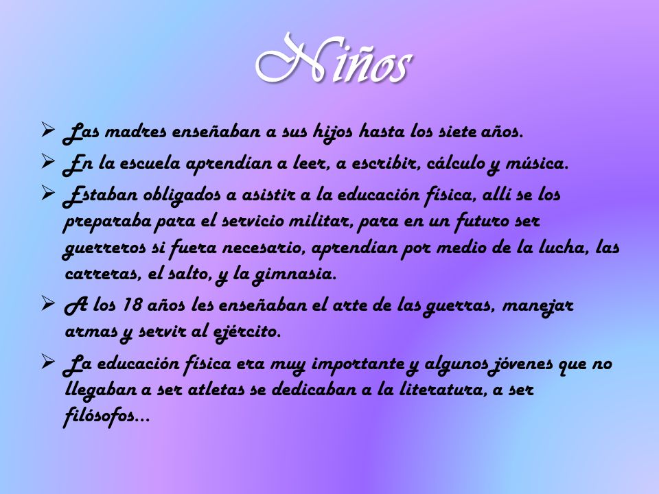Niños Las madres enseñaban a sus hijos hasta los siete años.