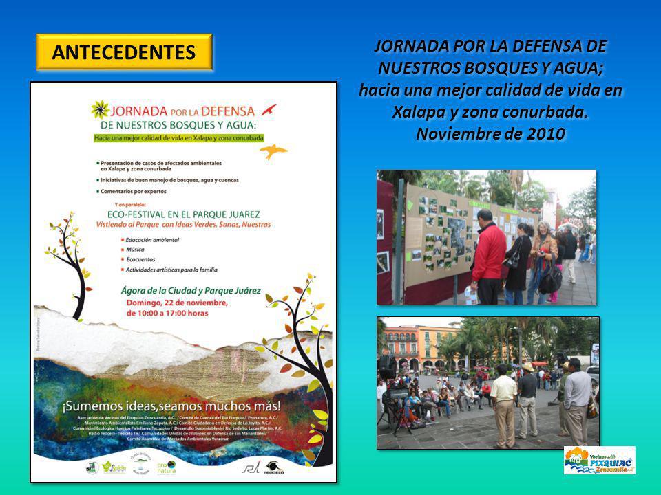 ANTECEDENTES JORNADA POR LA DEFENSA DE NUESTROS BOSQUES Y AGUA; hacia una mejor calidad de vida en Xalapa y zona conurbada.