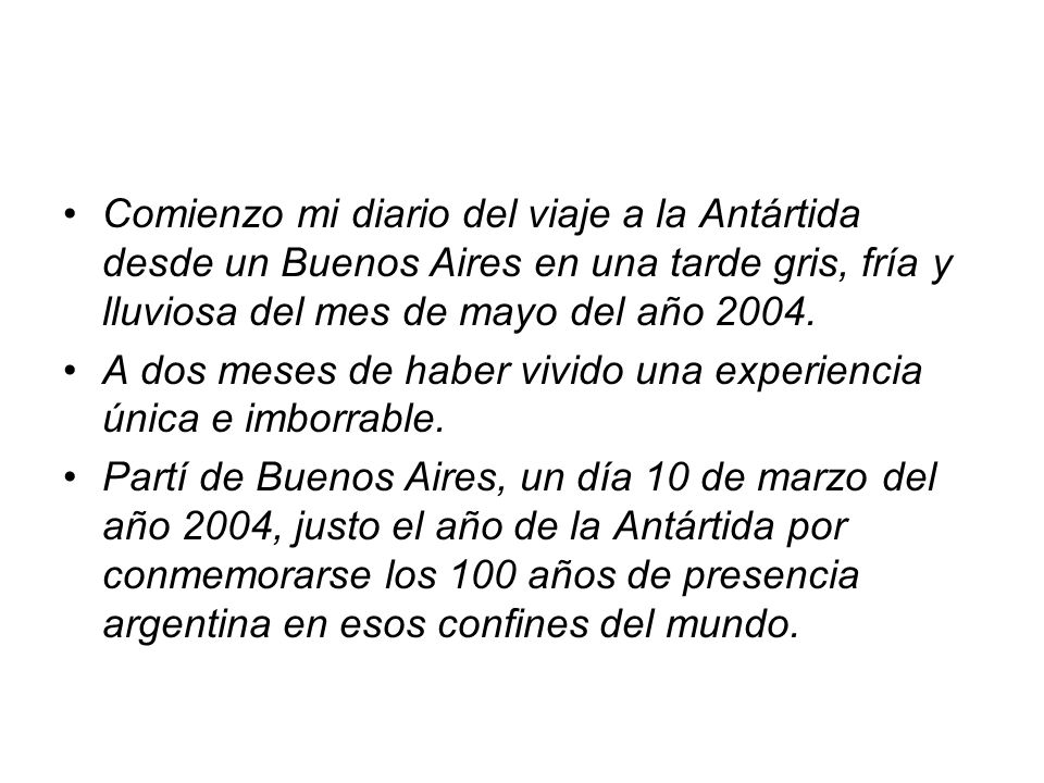 Comienzo mi diario del viaje a la Antártida desde un Buenos Aires en una tarde gris, fría y lluviosa del mes de mayo del año 2004.