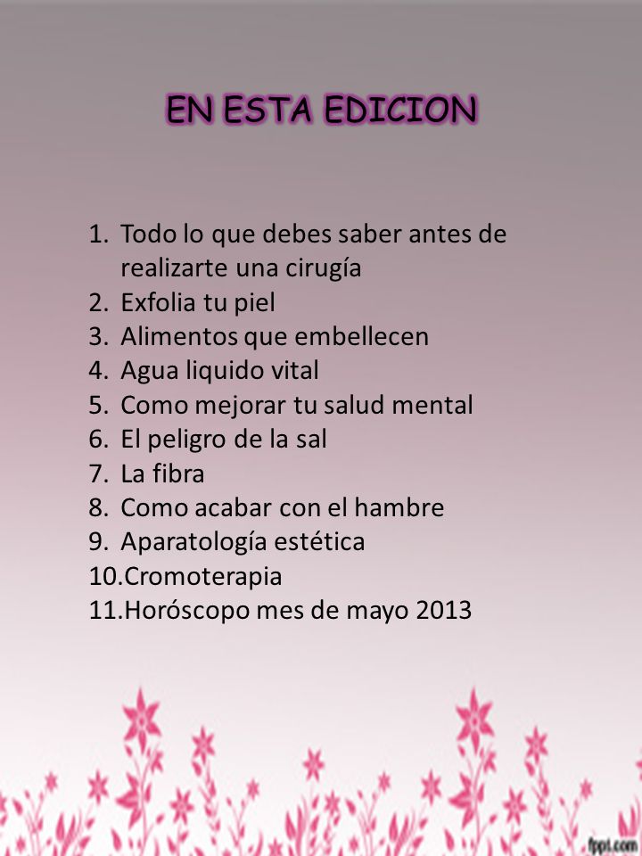 EN ESTA EDICION Todo lo que debes saber antes de realizarte una cirugía. Exfolia tu piel. Alimentos que embellecen.
