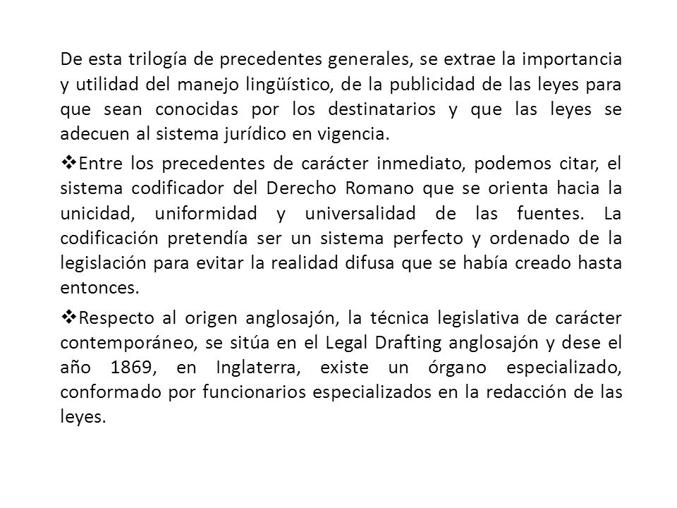 De esta trilogía de precedentes generales, se extrae la importancia y utilidad del manejo lingüístico, de la publicidad de las leyes para que sean conocidas por los destinatarios y que las leyes se adecuen al sistema jurídico en vigencia.