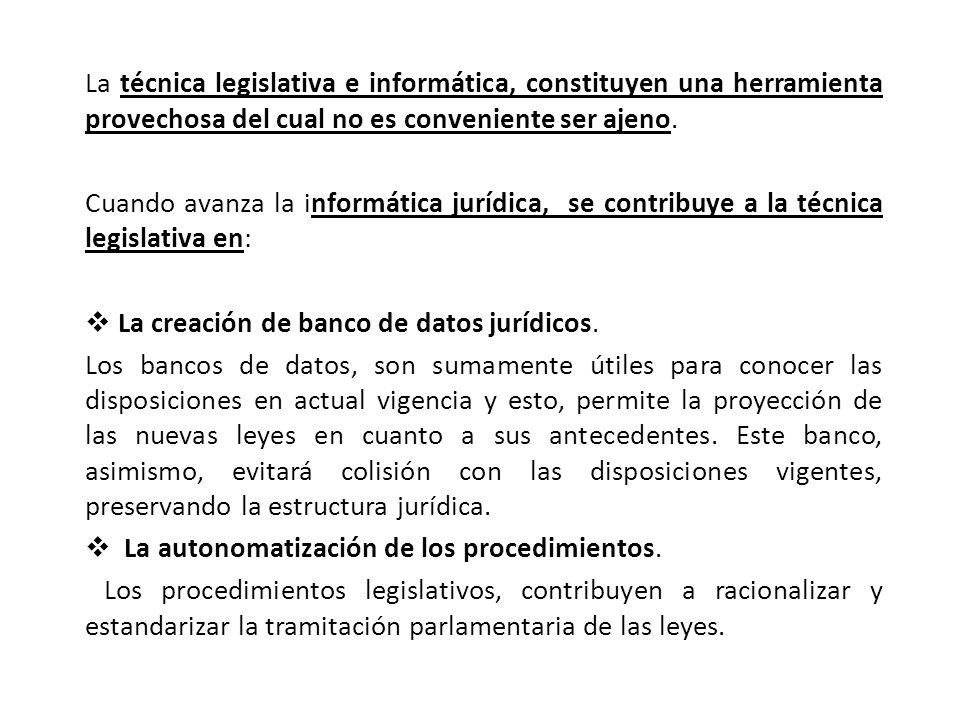 La técnica legislativa e informática, constituyen una herramienta provechosa del cual no es conveniente ser ajeno.