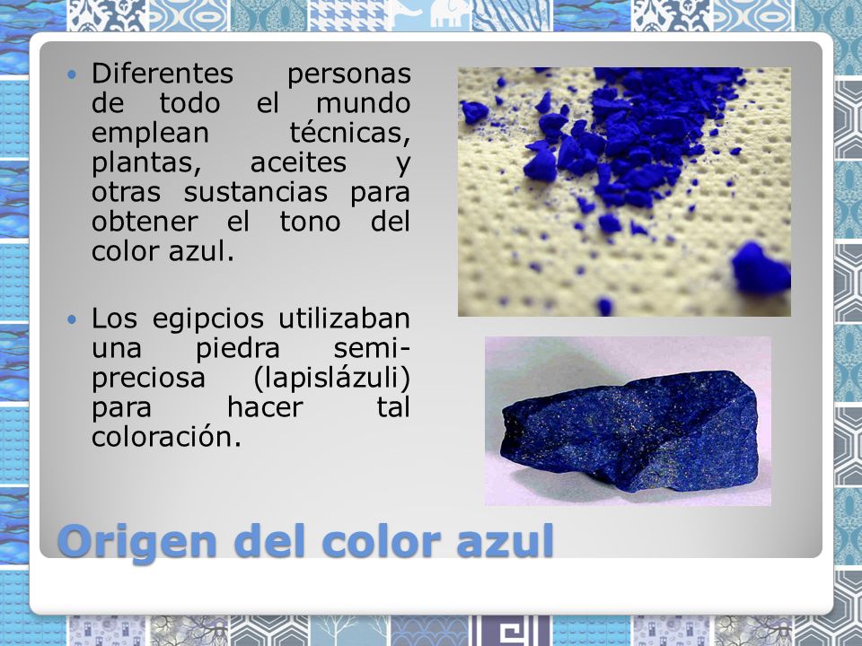 Diferentes personas de todo el mundo emplean técnicas, plantas, aceites y otras sustancias para obtener el tono del color azul.