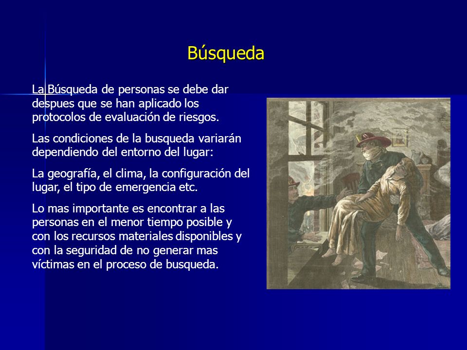 Búsqueda La Búsqueda de personas se debe dar despues que se han aplicado los protocolos de evaluación de riesgos.
