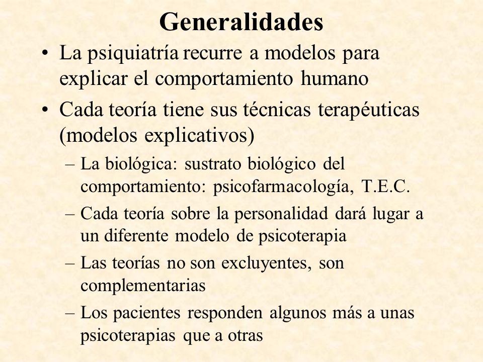 Generalidades La psiquiatría recurre a modelos para explicar el comportamiento humano.
