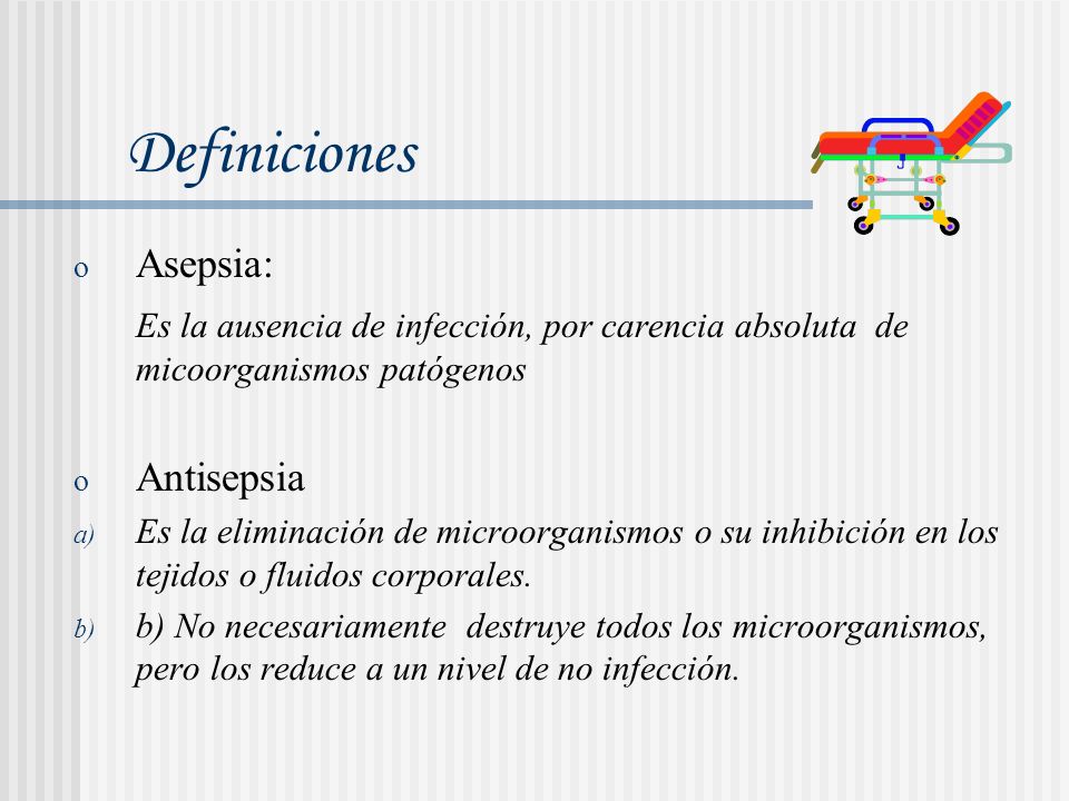 Definiciones Asepsia: