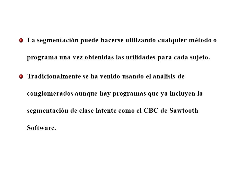 La segmentación puede hacerse utilizando cualquier método o programa una vez obtenidas las utilidades para cada sujeto.