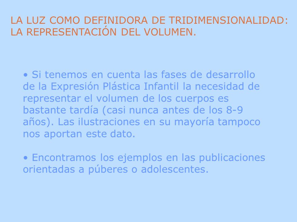 LA LUZ COMO DEFINIDORA DE TRIDIMENSIONALIDAD: LA REPRESENTACIÓN DEL VOLUMEN.