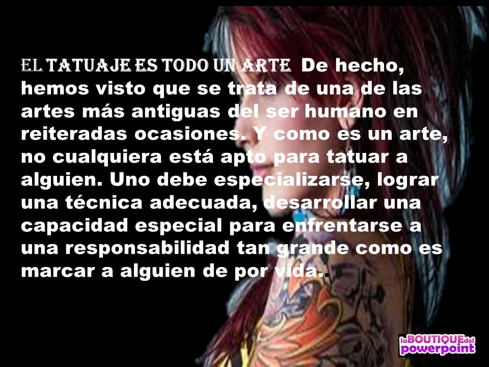 el tatuaje es todo un arte De hecho, hemos visto que se trata de una de las artes más antiguas del ser humano en reiteradas ocasiones.
