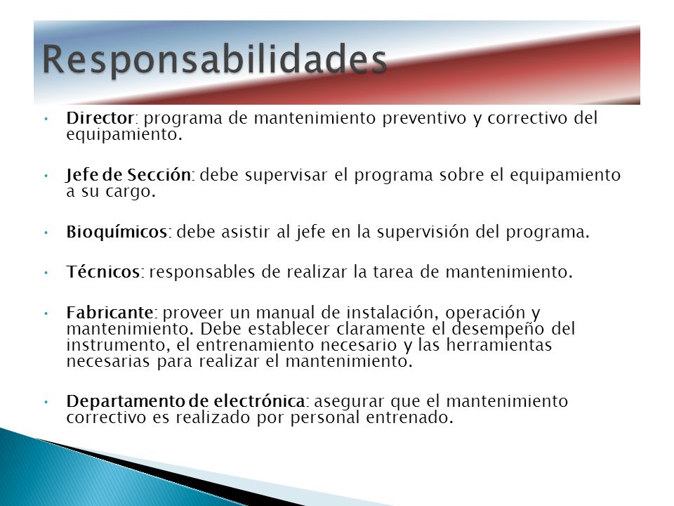 Responsabilidades Director: programa de mantenimiento preventivo y correctivo del equipamiento.
