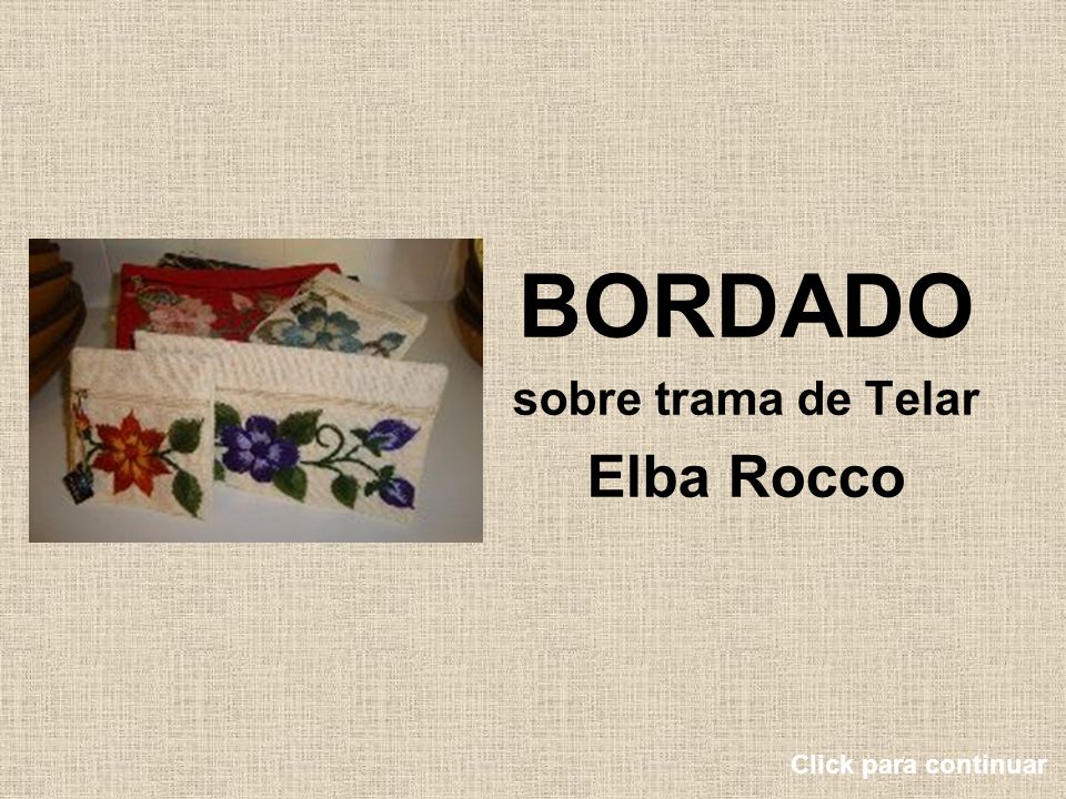 BORDADO sobre trama de Telar Elba Rocco Click para continuar