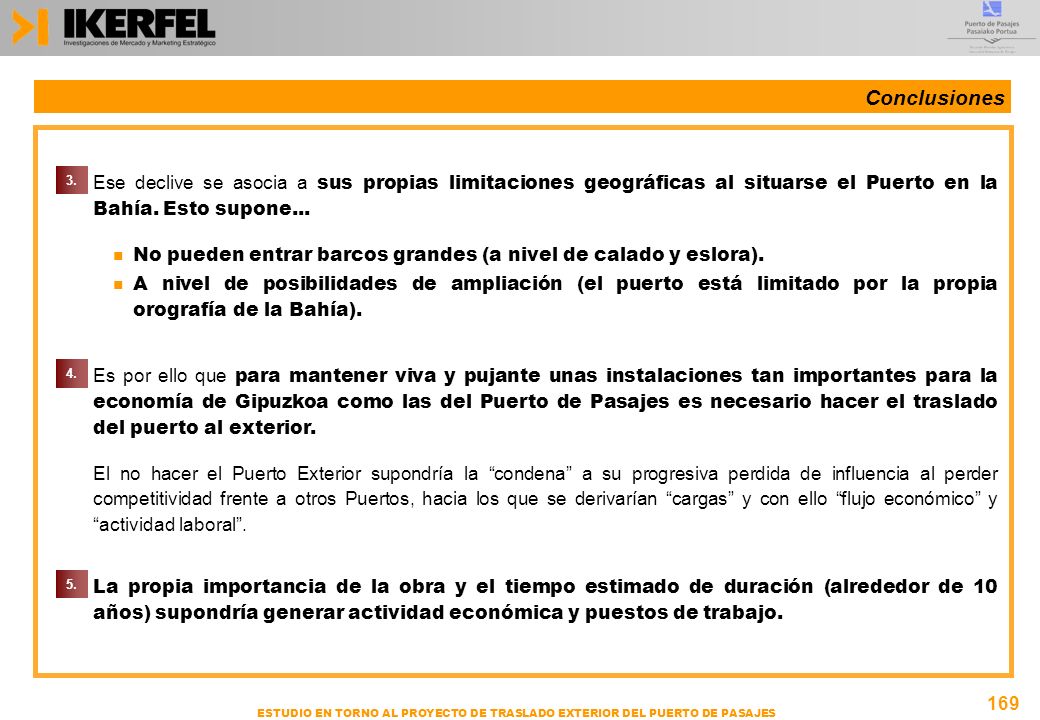 Conclusiones Ese declive se asocia a sus propias limitaciones geográficas al situarse el Puerto en la Bahía. Esto supone...