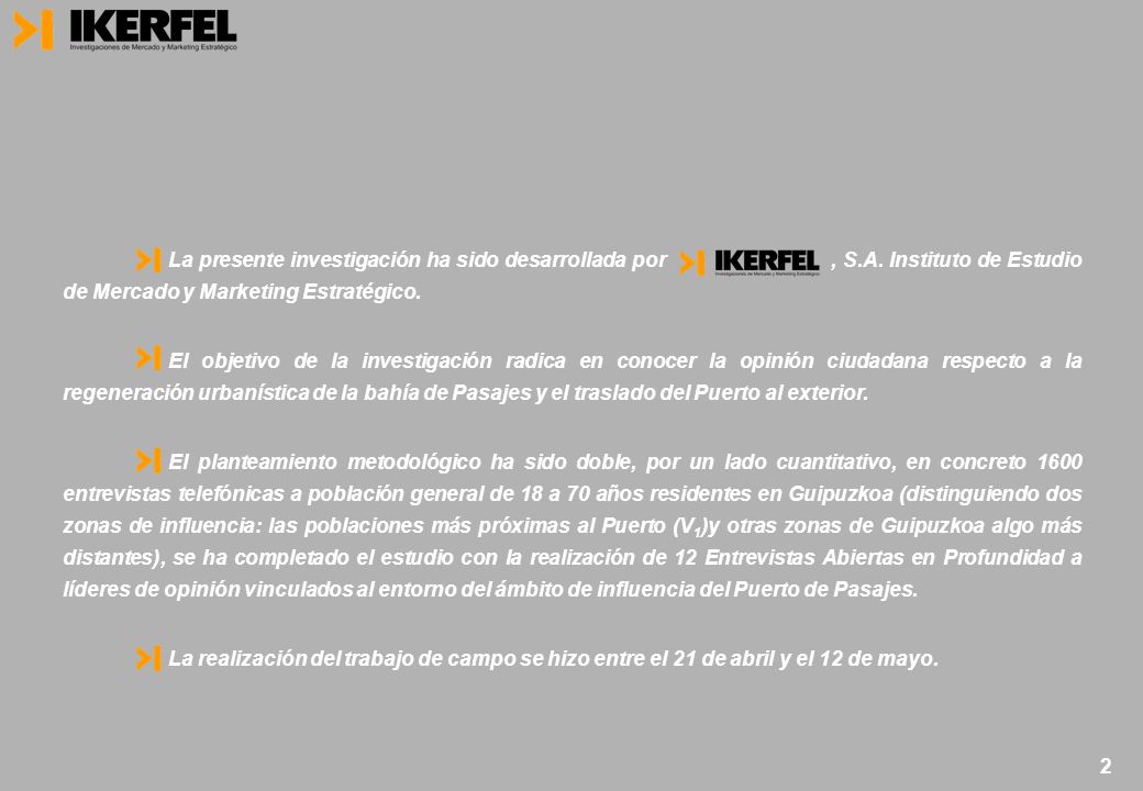 La presente investigación ha sido desarrollada por , S. A