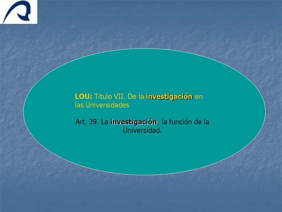 Art. 39. La investigación, la función de la Universidad.
