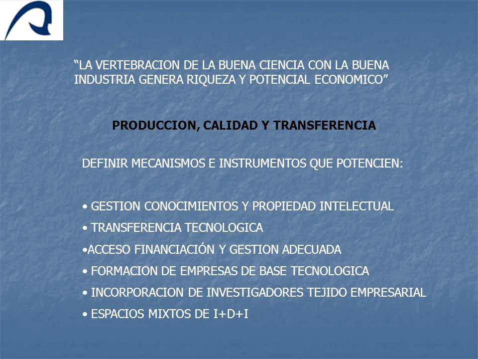 LA VERTEBRACION DE LA BUENA CIENCIA CON LA BUENA INDUSTRIA GENERA RIQUEZA Y POTENCIAL ECONOMICO