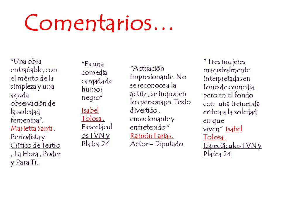 Comentarios… Una obra entrañable, con el mérito de la simpleza y una aguda observación de la soledad femenina .
