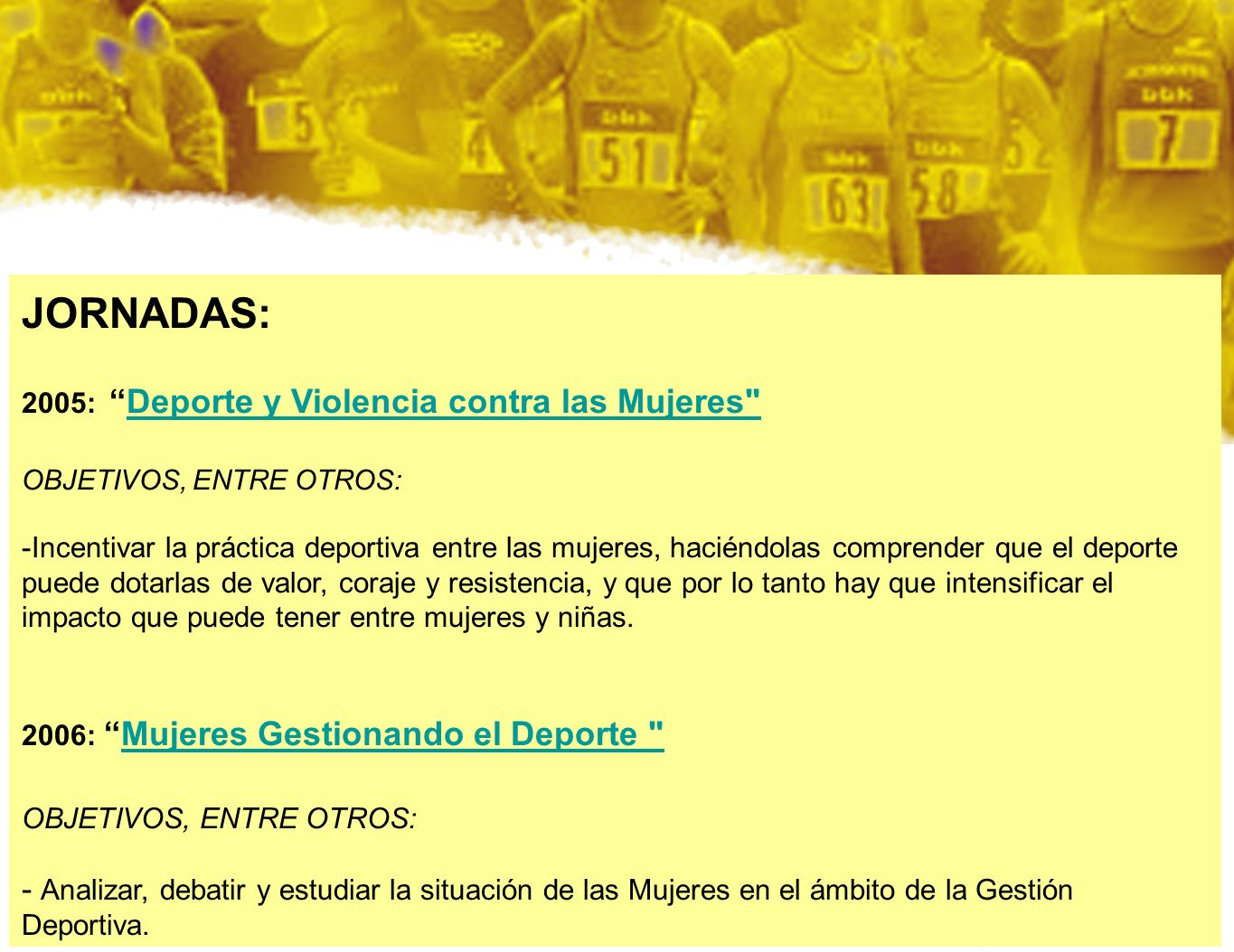 JORNADAS: 2005: Deporte y Violencia contra las Mujeres OBJETIVOS, ENTRE OTROS: