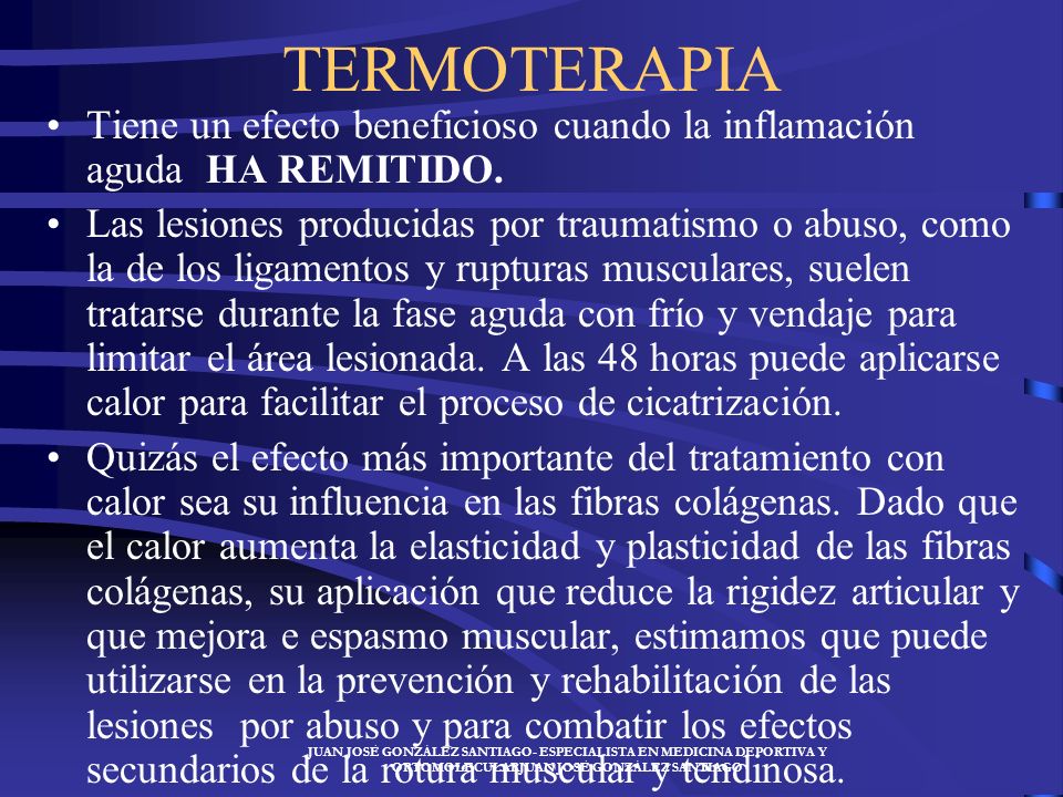 TERMOTERAPIA Tiene un efecto beneficioso cuando la inflamación aguda HA REMITIDO.