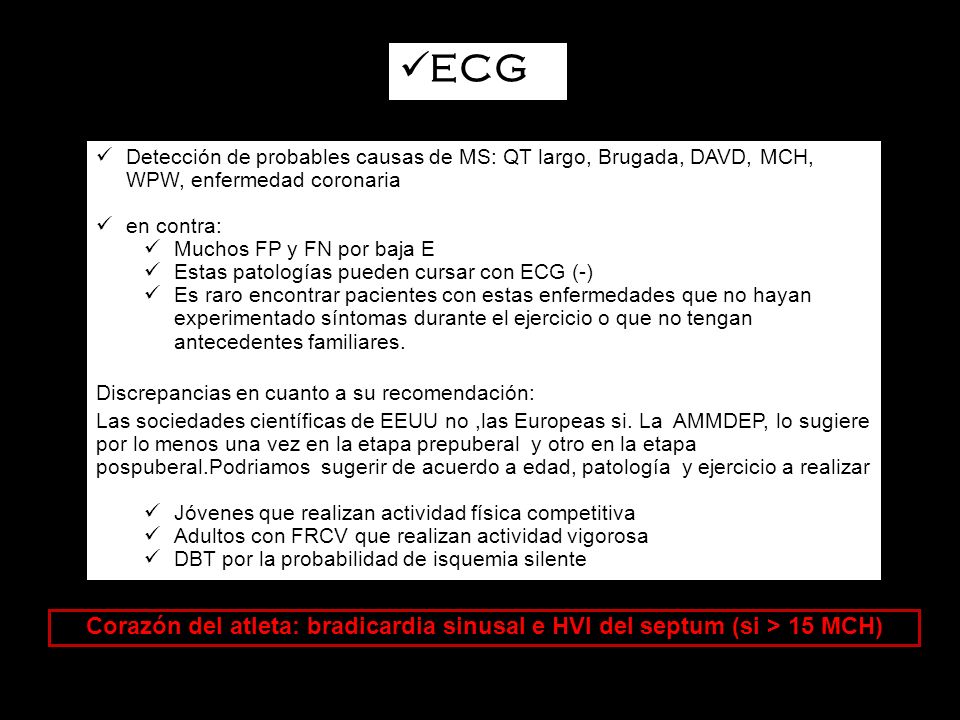 ECG Detección de probables causas de MS: QT largo, Brugada, DAVD, MCH, WPW, enfermedad coronaria. en contra: