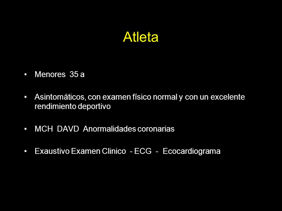 Atleta Menores 35 a. Asintomáticos, con examen físico normal y con un excelente rendimiento deportivo.