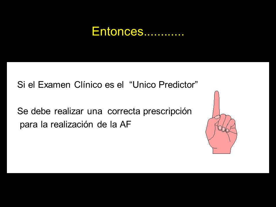 Entonces Si el Examen Clínico es el Unico Predictor